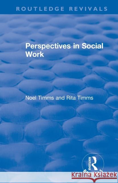 Perspectives in Social Work Noel Timms Rita Timms 9781138365223 Routledge