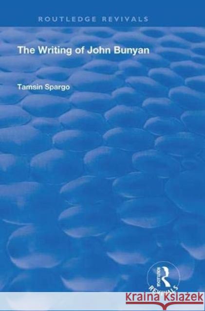 The Writing of John Bunyan Tamsin Spargo 9781138365285 Routledge