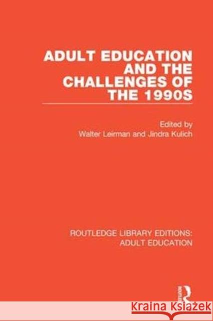 Adult Education and the Challenges of the 1990s Walter Leirman Jindra Kulich 9781138366152 Routledge