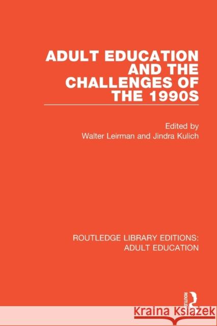 Adult Education and the Challenges of the 1990s Walter Leirman Jindra Kulich 9781138366671 Routledge