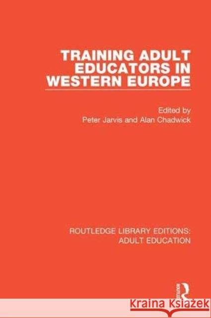 Training Adult Educators in Western Europe Peter Jarvis Alan Chadwick 9781138366862 Routledge