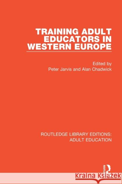 Training Adult Educators in Western Europe Peter Jarvis Alan Chadwick 9781138366954 Routledge