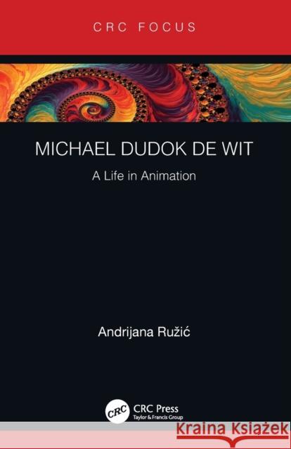 Michael Dudok de Wit: A Life in Animation Andrijana Ruzic 9781138367289 CRC Press