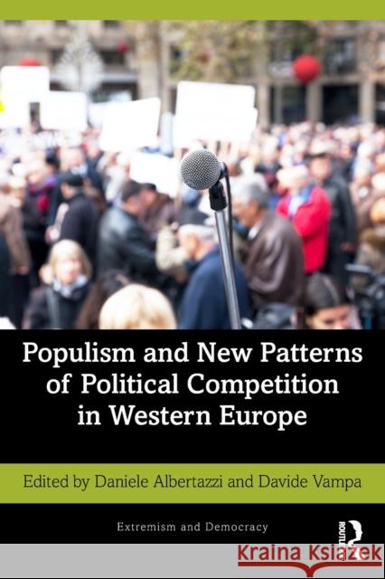 Populism and New Patterns of Political Competition in Western Europe Daniele Albertazzi Davide Vampa 9781138367456