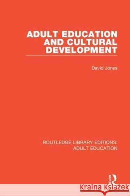 Adult Education and Cultural Development David Jones 9781138368316 Routledge
