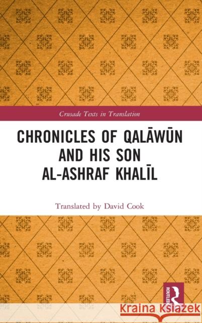 Chronicles of Qalāwūn and His Son Al-Ashraf Khalīl Cook, Translated By David 9781138368323