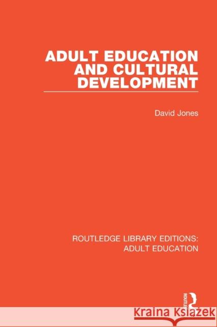 Adult Education and Cultural Development David Jones 9781138368361