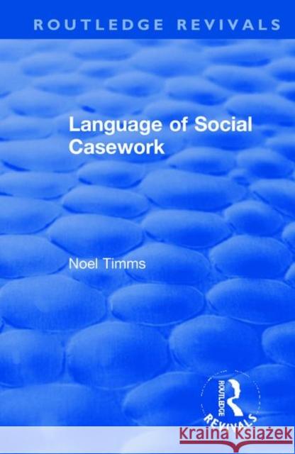 Language of Social Casework Noel Timms 9781138368446