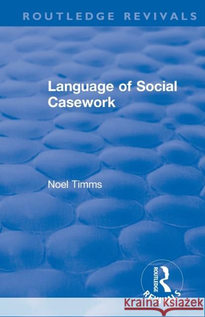 Language of Social Casework Noel Timms 9781138368453