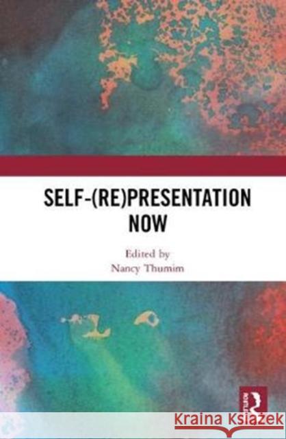 Self-(Re)Presentation Now Nancy Thumim 9781138368460 Routledge