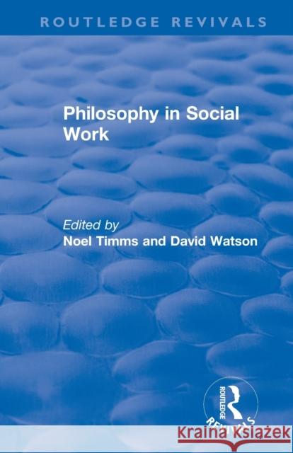 Philosophy in Social Work Noel Timms David Watson 9781138368552