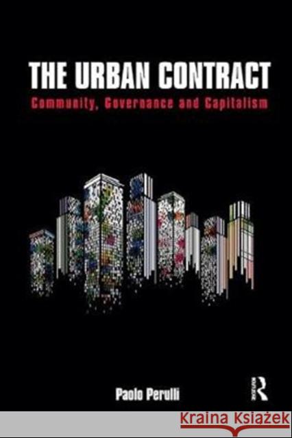 The Urban Contract: Community, Governance and Capitalism Paolo Perulli 9781138368613 Routledge