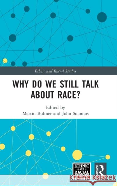 Why Do We Still Talk about Race? Martin Bulmer John Solomos 9781138368873 Routledge