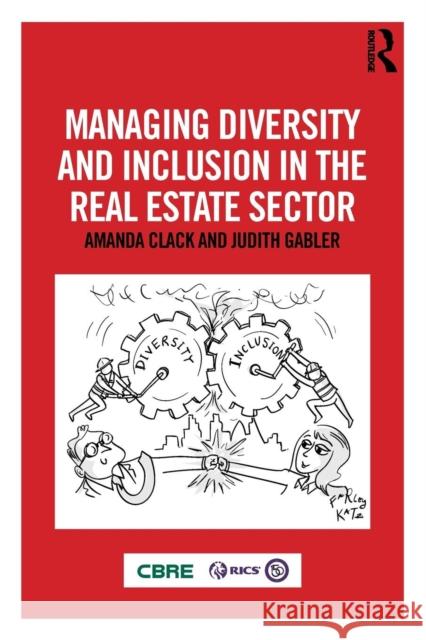 Managing Diversity and Inclusion in the Real Estate Sector Amanda Clack Judith Gabler 9781138368910 Routledge