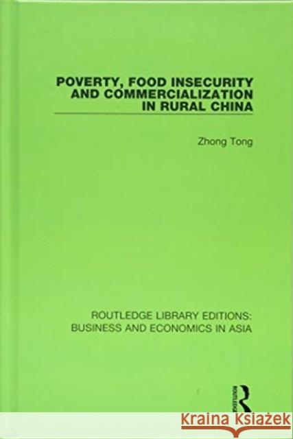 Poverty, Food Insecurity and Commercialization in Rural China Zhong Tong 9781138368996 Taylor and Francis