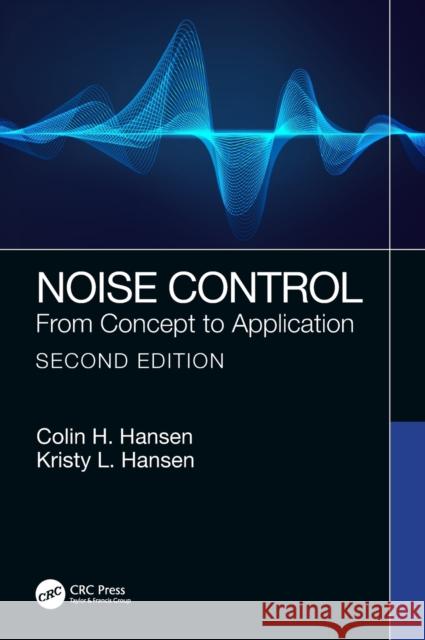 Noise Control: From Concept to Application Colin H. Hansen Kristy Hansen 9781138369016