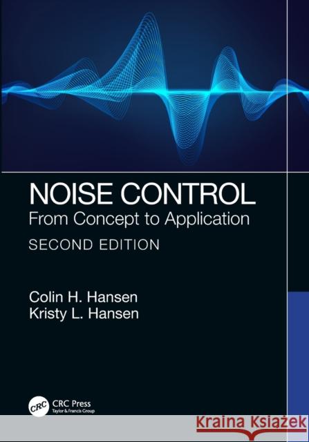 Noise Control: From Concept to Application Colin H. Hansen Kristy Hansen 9781138369023
