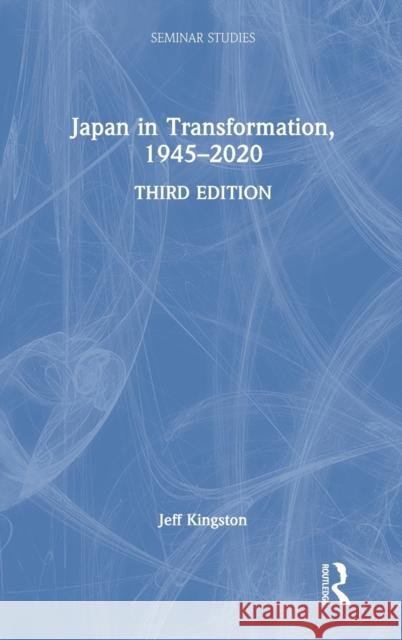 Japan in Transformation, 1945-2020 Kingston, Jeff 9781138369603