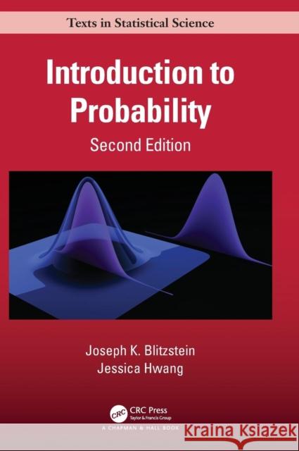 Introduction to Probability, Second Edition Joseph K. Blitzstein Jessica Hwang 9781138369917