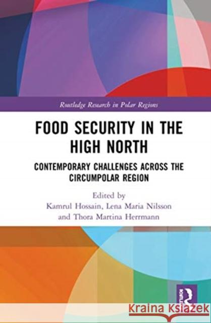 Food Security in the High North: Contemporary Challenges Across the Circumpolar Region Hossain, Kamrul 9781138370067