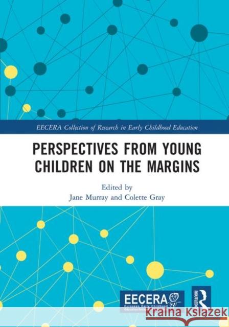 Perspectives from Young Children on the Margins Jane Murray Colette Gray 9781138370234