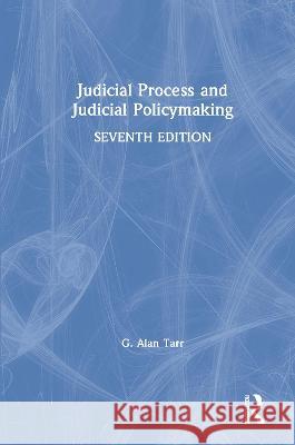 Judicial Process and Judicial Policymaking G. Alan Tarr 9781138370548 Routledge