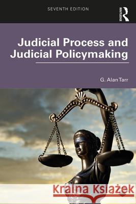 Judicial Process and Judicial Policymaking G. Alan Tarr 9781138370555 Routledge