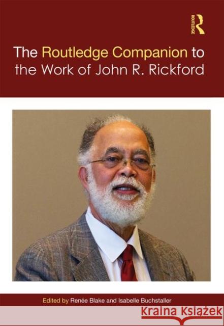 The Routledge Companion to the Work of John R. Rickford Renee Blake Isabelle Buchstaller 9781138370708 Routledge