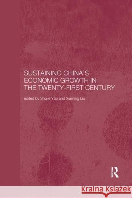 Sustaining China's Economic Growth in the Twenty-First Century Xiaming Liu Shujie Yao 9781138371125