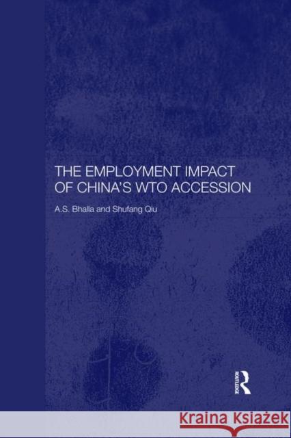 The Employment Impact of China's Wto Accession A. S. Bhalla Shufang Qiu S. Qiu 9781138371248 Routledge