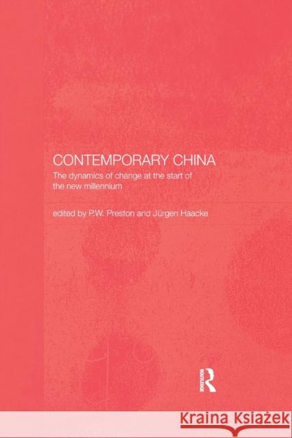 Contemporary China: The Dynamics of Change at the Start of the New Millennium Jurgen Haacke Peter Preston 9781138371279 Routledge