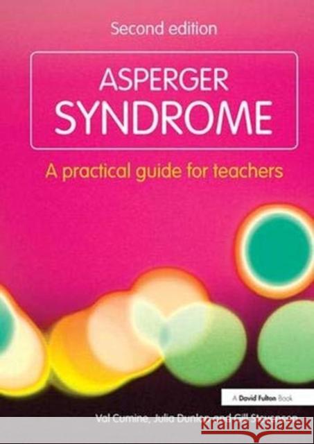 Asperger Syndrome: A Practical Guide for Teachers Cumine, Val 9781138371323 Taylor and Francis