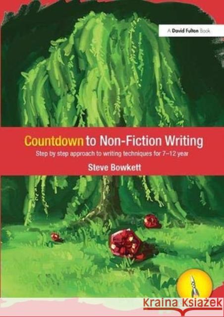 Countdown to Non-Fiction Writing: Step by Step Approach to Writing Techniques for 7-12 Years Steve Bowkett 9781138371347 David Fulton Publishers