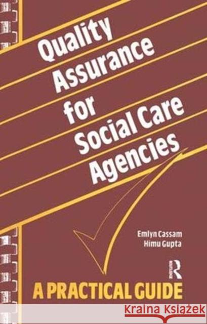 Quality Assurance for Social Care Agencies: A Practical Guide Cassam, Emlyn 9781138371408