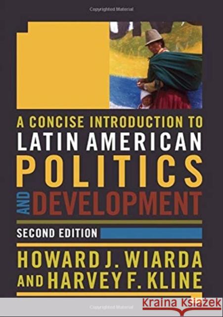 A Concise Introduction to Latin American Politics and Development Howard J. Wiarda, Harvey F. Kline 9781138371453 Taylor and Francis