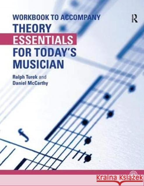 Theory Essentials for Today's Musician (Workbook) Ralph Turek, Daniel McCarthy 9781138371576