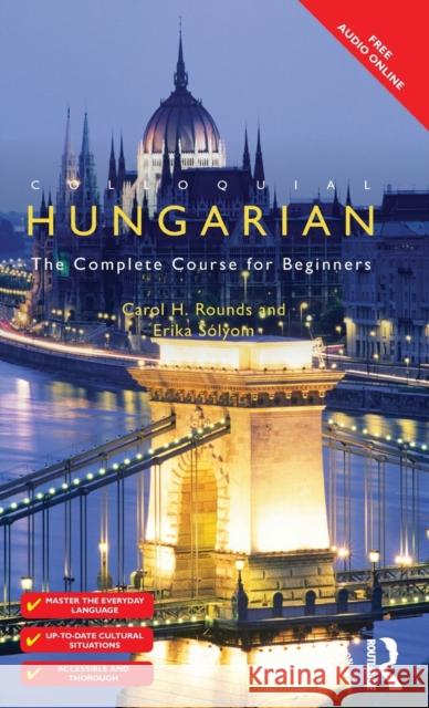 Colloquial Hungarian: The Complete Course for Beginners Rounds, Carol 9781138371811 Taylor and Francis