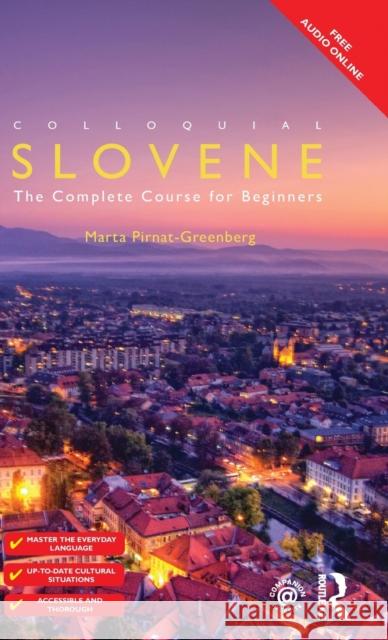 Colloquial Slovene: The Complete Course for Beginners Pirnat-Greenberg, Marta 9781138371835 Taylor and Francis