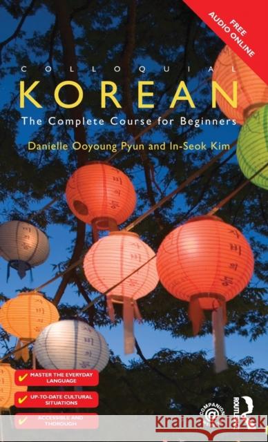Colloquial Korean: The Complete Course for Beginners Ooyoung Pyun, Danielle 9781138371880