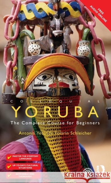Colloquial Yoruba: The Complete Course for Beginners Schleicher, Antonia Yetunde Folarin 9781138371903 Taylor and Francis