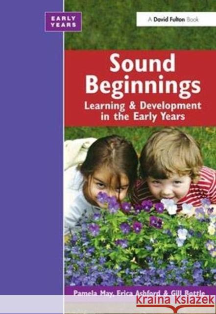 Sound Beginnings: Learning and Development in the Early Years May, Pamela 9781138371996 Taylor and Francis