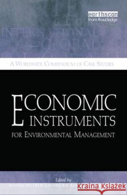 Economic Instruments for Environmental Management: A Worldwide Compendium of Case Studies Rietbergen-McCracken, Jennifer 9781138372016