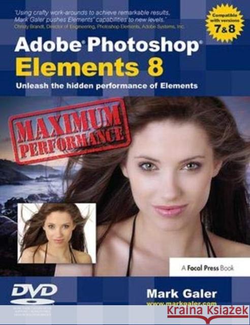 Adobe Photoshop Elements 8: Maximum Performance: Unleash the Hidden Performance of Elements Galer, Mark 9781138372054 Taylor and Francis