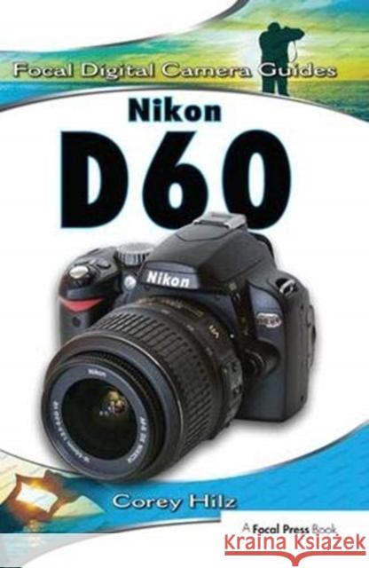 Nikon D60 Corey Hilz 9781138372115 Routledge