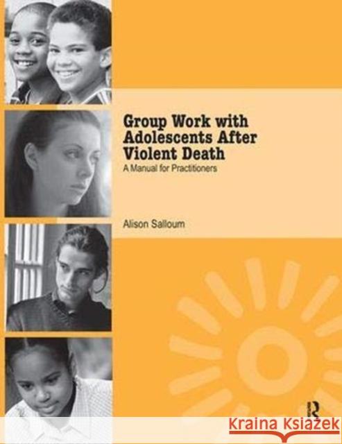 Group Work with Adolescents After Violent Death: A Manual for Practitioners Salloum, Alison 9781138372320