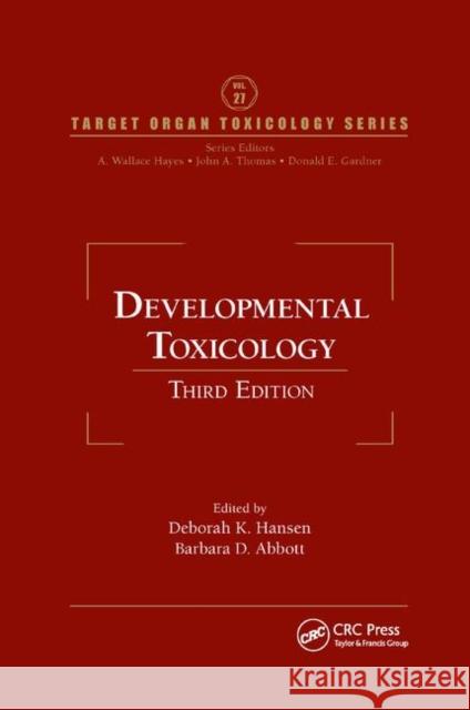 Developmental Toxicology Deborah K. Hansen, Barbara D. Abbott 9781138372443 Taylor and Francis