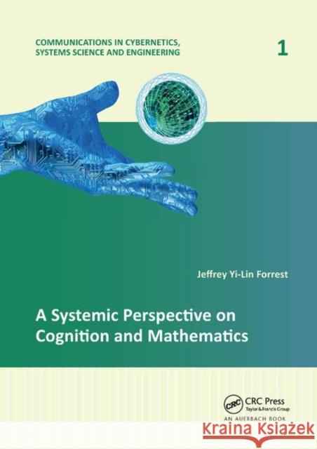 A Systemic Perspective on Cognition and Mathematics Jeffrey Yi-Lin Forrest 9781138372627