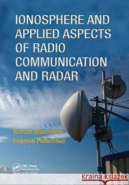 Ionosphere and Applied Aspects of Radio Communication and Radar Nathan Blaunstein, Eugeniu Plohotniuc 9781138372641
