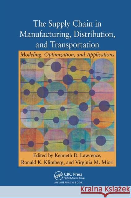 The Supply Chain in Manufacturing, Distribution, and Transportation: Modeling, Optimization, and Applications Kenneth D. Lawrence (New Jersey Institut Ronald K. Klimberg (Saint Joseph's Unive Virginia M. Miori (St. Joseph's Univer 9781138372696 CRC Press