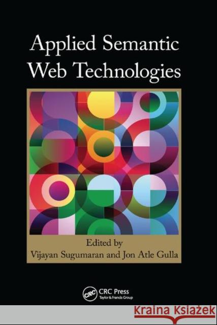 Applied Semantic Web Technologies Vijayan Sugumaran, Jon Atle Gulla 9781138372801 Taylor & Francis Ltd